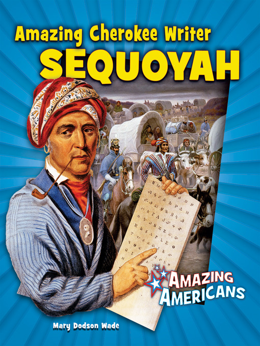 Title details for Amazing Cherokee Writer Sequoyah by Mary Dodson Wade - Available